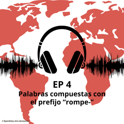 Členství podcastu #4 Palabras compuestas con el prefijo "rompe-" (A2-B1)