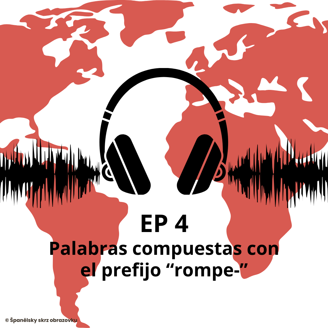 Členství podcastu #4 Palabras compuestas con el prefijo "rompe-" (A2-B1)