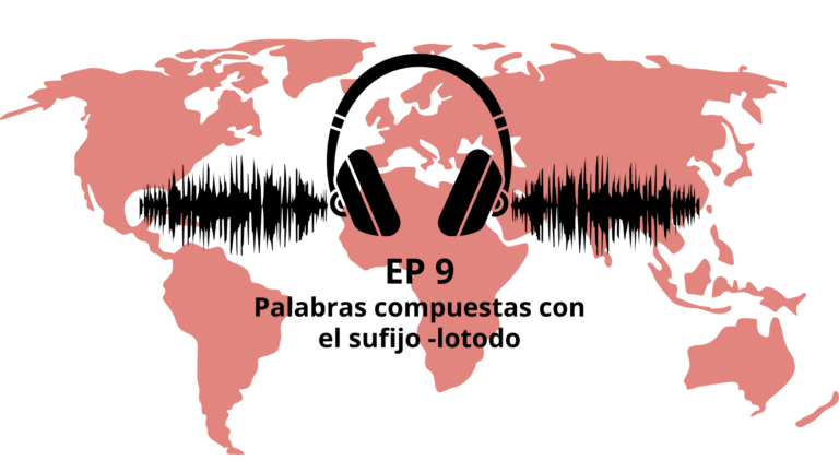 Podcast #9 Palabras compuestas con el sufijo -lotodo